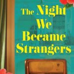 the-night-we-became-strangers-explores-war-s-impact-on-humanity